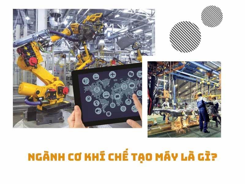 Có nên học cơ khí chế tạo máy? Học xong ra làm gì?